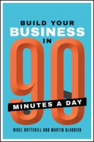 Könyv Build Your Business In 90 Minutes A Day N Botterill
