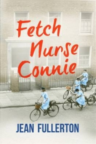 Kniha Fetch Nurse Connie Jean Fullerton