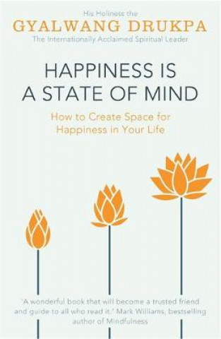 Könyv Happiness is a State of Mind His Holiness The Gyalwang Drukpa
