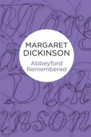 Книга Abbeyford Remembered Margaret Dickinson