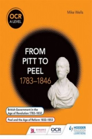 Kniha OCR A Level History: From Pitt to Peel 1783-1846 Mike Wells