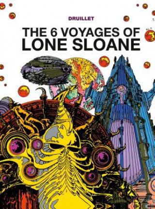 Knjiga Lone Sloane: The 6 Voyages of Lone Sloane Philippe Druillet