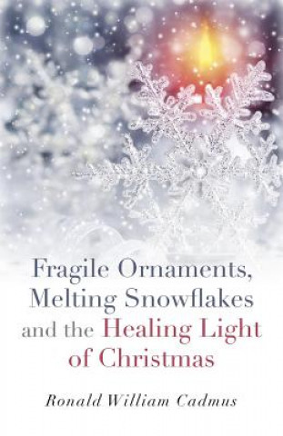 Libro Fragile Ornaments, Melting Snowflakes and the Healing Light of Christmas Ronald William Cadmus