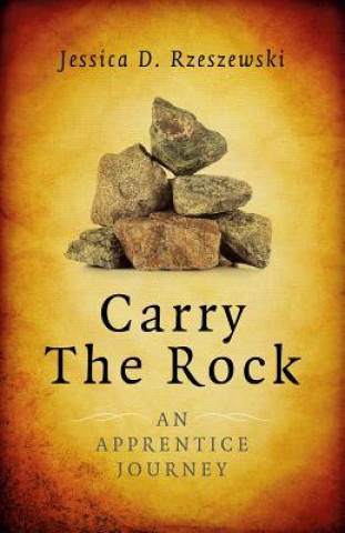 Carte Carry the Rock Jessica D. Rzeszewski