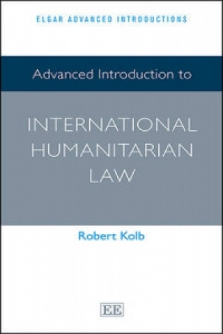 Carte Advanced Introduction to International Humanitarian Law Robert Kolb
