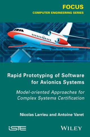 Kniha Rapid Prototyping Software for Avionics Systems - Model-oriented Approaches for Complex Systems Certification Nicolas Larrieu