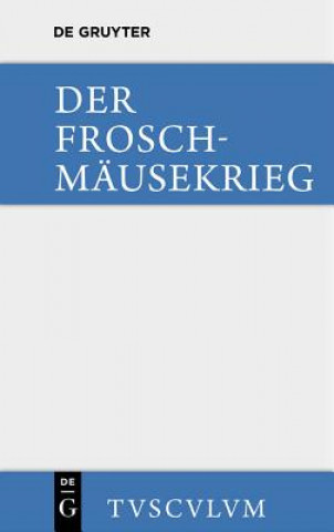 Könyv Der Froschmausekrieg / Batrachomyomachia Thassilo Von Scheffer