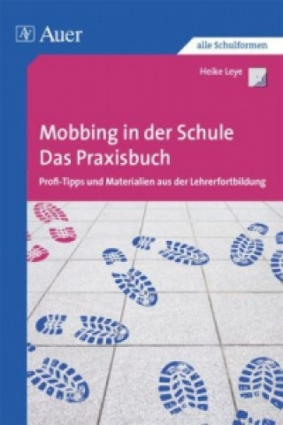 Książka Mobbing in der Schule - Das Praxisbuch, m. 1 CD-ROM Heike Leye