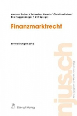 Kniha Finanzmarktrecht, Entwicklungen 2013 Andreas Bohrer
