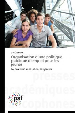 Книга Organisation d'Une Politique Publique d'Emploi Pour Les Jeunes Lise Grémont