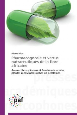 Könyv Pharmacognosie Et Vertus Nutraceutiques de la Flore Africaine Adama Hilou