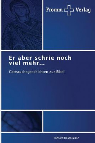 Buch Er aber schrie noch viel mehr... Richard Dautermann