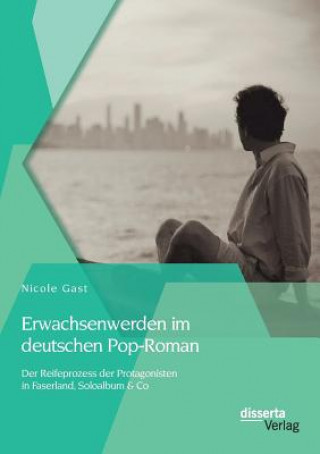 Buch Erwachsenwerden im deutschen Pop-Roman Nicole Gast