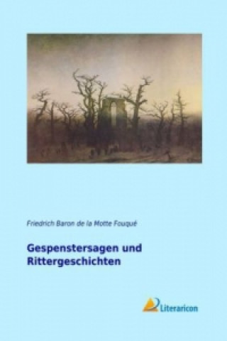 Libro Gespenstersagen und Rittergeschichten Friedrich Baron de la Motte Fouqué