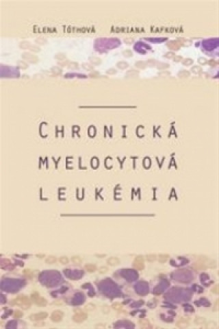 Book Chronická myelocytová leukémia Elena Tóthová