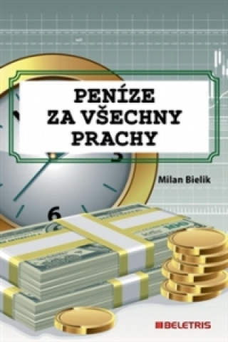 Книга Peníze za všechny prachy Milan Bielik