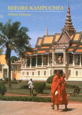 Kniha Before Kampuchea: Preludes To Tragedy Milton Osborne