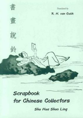 Buch Scrapbook For Chinese Collectors: The Shu Hua Shuo Ling Shih-Hua Lu