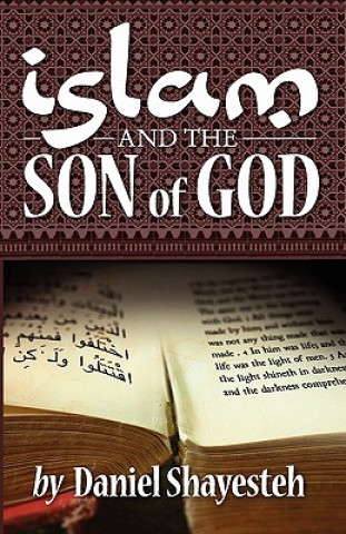 Kniha Islam and the Son of God Daniel Shayesteh