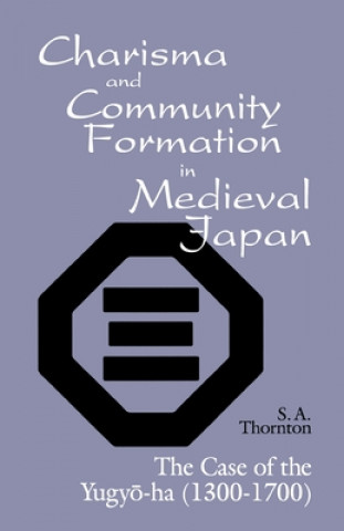 Buch Charisma and Community Formation in Medieval Japan Sybil Anne Thornton