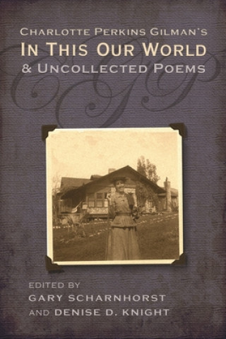 Carte Charlotte Perkins Gilman's in This Our World and Uncollected Poems Gary Scharnhorst