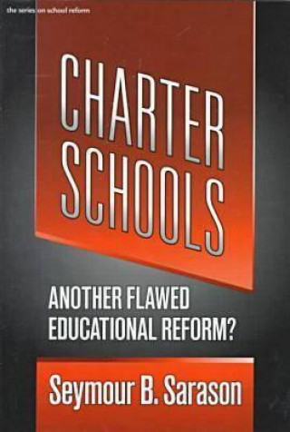 Libro Charter Schools: Another Flawed Educational Reform Seymour B. Sarason