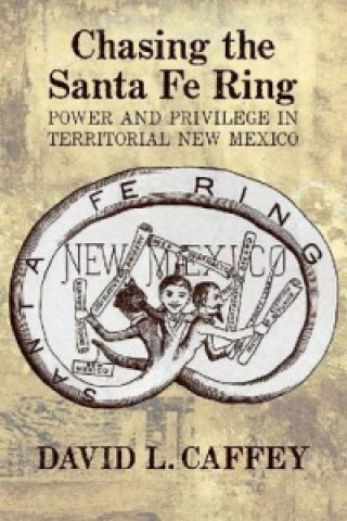 Книга Chasing the Santa Fe Ring David L. Caffey