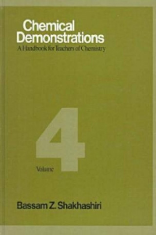 Carte Chemical Demonstrations, Volume Four Bassam Z. Shakhashiri