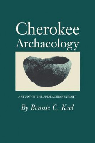 Kniha Cherokee Archaeology Bennie C Keel