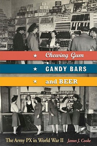 Knjiga Chewing Gum, Candy Bars, and Beer James J. Cooke