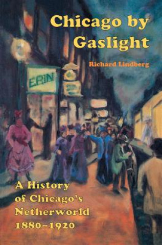 Carte Chicago by Gaslight Richard Lindberg