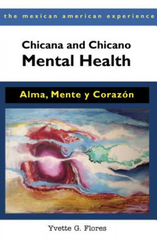 Kniha Chicana and Chicano Mental Health Yvette G. Flores