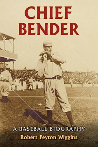 Knjiga Chief Bender Robert Peyton Wiggins