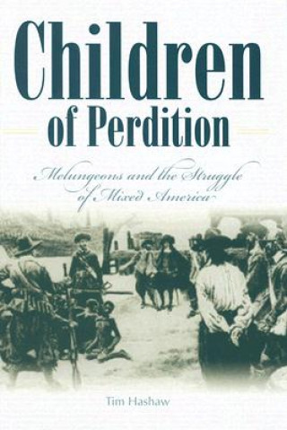 Kniha Children Of Perdition: Melungeons And The Struggle Of Mixed America (H705/Mrc) Tim Hashaw
