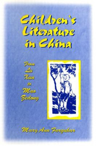 Carte Children's Literature in China: From Lu Xun to Mao Zedong Mary Ann Farquhar