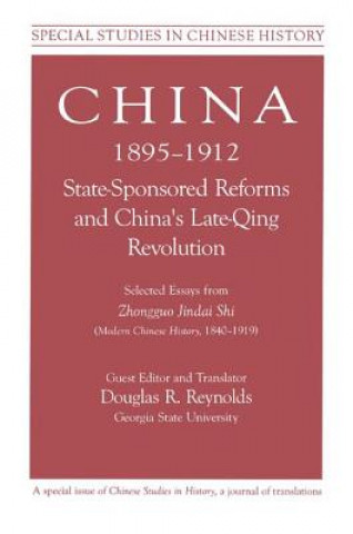 Kniha China, 1895-1912 State-Sponsored Reforms and China's Late-Qing Revolution Zhongguo Jindai Shi