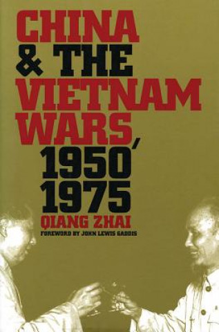 Könyv China and the Vietnam Wars, 1950-1975 Qiang Zhai