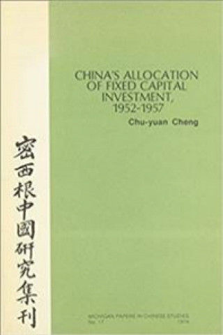 Könyv China's Allocation of Fixed Capital Investment, 1952-1957 Chu-Yuan Cheng