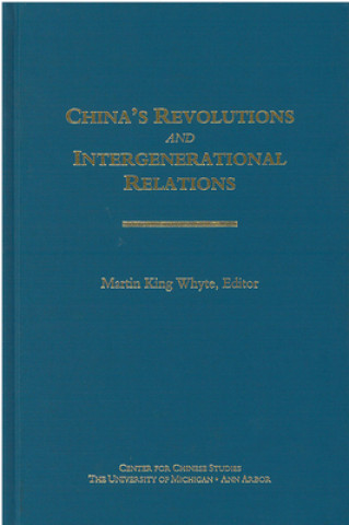 Knjiga China's Revolutions and Intergenerational Relations Martin King Whyte