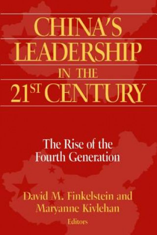 Kniha China's Leadership in the Twenty-First Century: The Rise of the Fourth Generation David M. Finkelstein