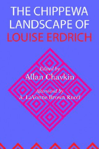 Könyv Chippewa Landscape of Louise Erdrich 