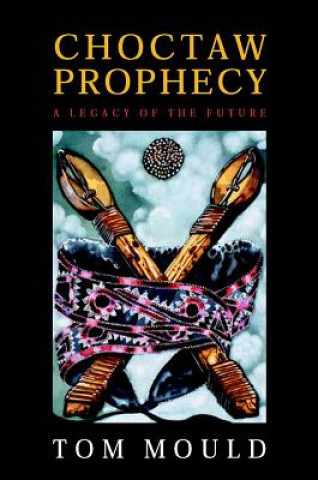 Buch Choctaw Prophecy Tom Mould