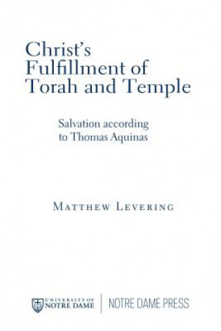 Kniha Christ's Fulfillment of Torah and Temple Matthew Levering