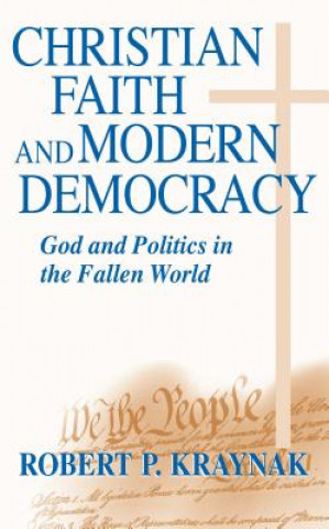 Livre Christian Faith and Modern Democracy Robert P. Kraynak