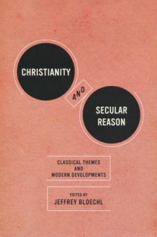 Kniha Christianity and Secular Reason Jeffrey Bloechl