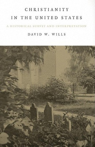 Książka Christianity In The United States David W. Wills