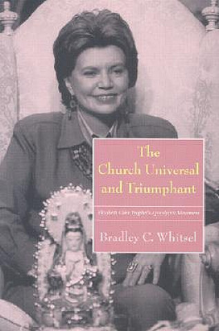 Könyv Church Universal and Triumphant Bradley C. Whitsel