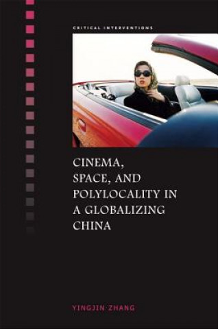 Carte Cinema, Space, and Polylocality in a Globalizing China Yingjin Zhang