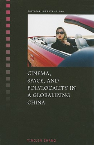 Carte Cinema, Space, and Polylocality in a Globalizing China Yingjin Zhang