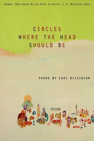 Kniha Circles Where Heads Should Be Caki Wilkinson